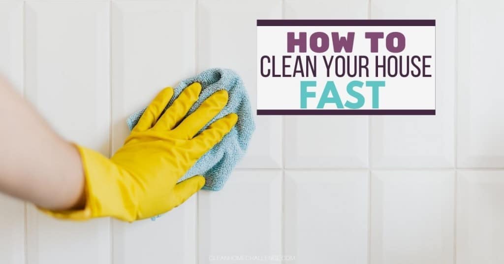 How To Clean Your House Fast