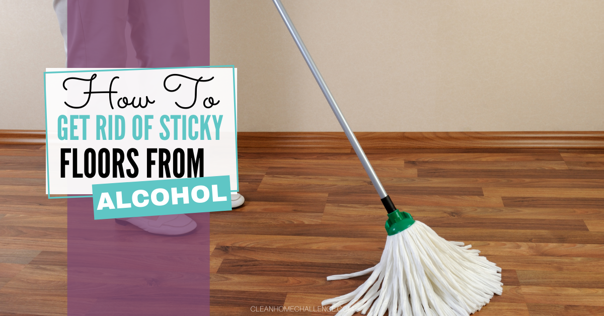 How to Get Rid of Sticky Floors From Alcohol