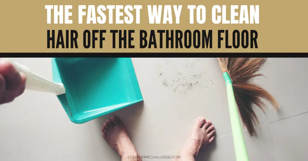 The Fastest Way To Clean Hair Off The Bathroom Floor