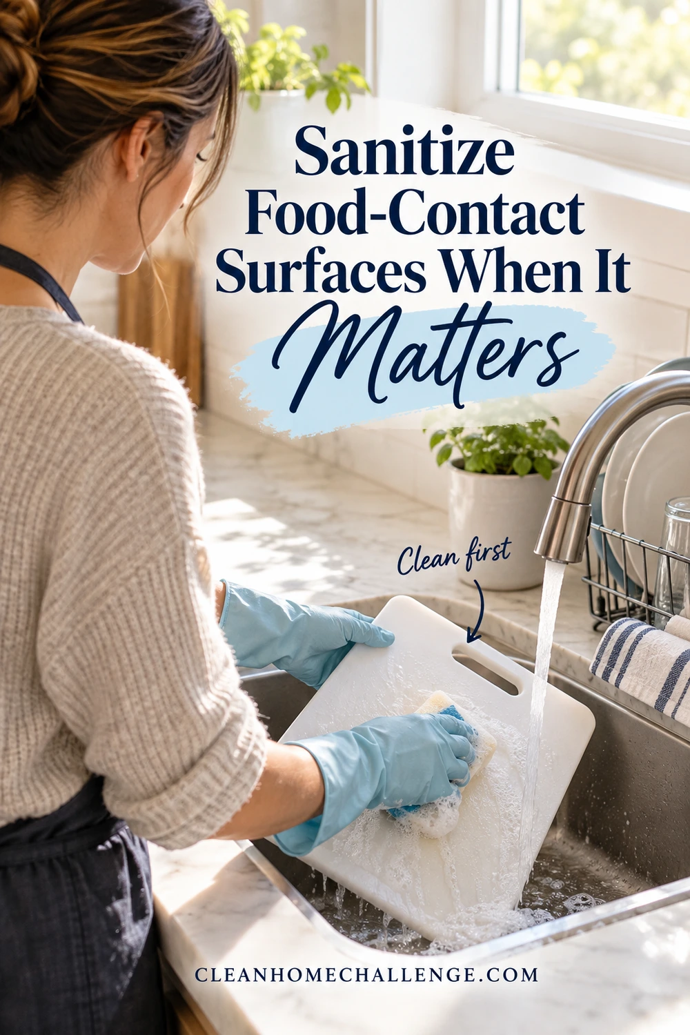 An adult in blue gloves washes a white cutting board with a soapy sponge under running water, with a Clean first arrow and food-contact sanitizing heading.